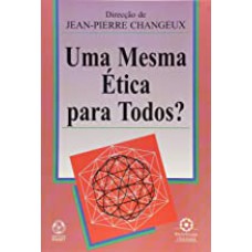 UMA MESMA ETICA PARA TODOS  - 1ª