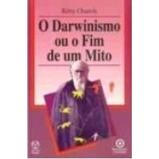 DARWINISMO OU O FIM DE UM MITO, O