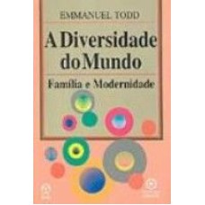 DIVERSIDADE DO MUNDO, A * - FAMILIA E MODERNIDADE