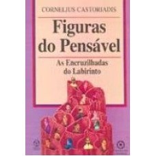 FIGURAS DO PENSAVEL * - AS ENCRUZILHADAS DO LABIRINTO