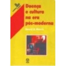 DOENCA E CULTURA NA ERA POS MODERNA