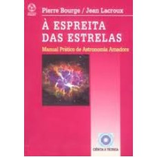 ESPREITA DAS ESTRELAS, A - MANUAL PRATICO DE ASTRONOMIA