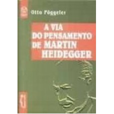 VIA DO PENSAMENTO DE MARTIN HEIDEGGER, A