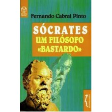 SOCRATES - UM FILOSOFO BASTARDO