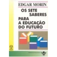 SETE SABERES PARA EDUCACAO DO FUTURO, OS