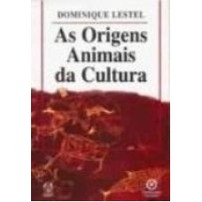 ORIGENS ANIMAIS DA CULTURA, AS