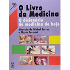 LIVRO DA MEDICINA, O - O DICIONARIO DA MEDICINA...