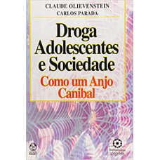 DROGA ADOLESCENTE E SOCIEDADE - COMO UM ANJO CANIBAL