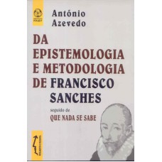 DA EPISTEMOLOGIA E METODOLOGIA DE FRANCISCO SANCHES