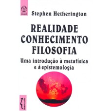 REALIDADE CONHECIMENTO FILOSOFIA