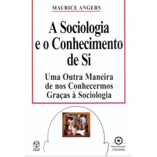 SOCIOLOGIA E O CONHECIMENTO DE SI, A