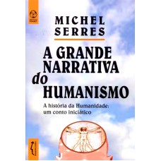 GRANDE NARRATIVA DO HUMANISMO, A