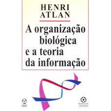 ORGANIZACAO BIOLOGICA E A TEORIA DA INFORMACAO, A