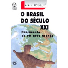 BRASIL DO SECULO XXI, O - NASCIMENTO DE UM NOVO GRANDE