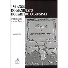 150 ANOS DO MANIFESTO DO PARTIDO COMUNISTA - O MANIFESTO E O SEU TEMPO