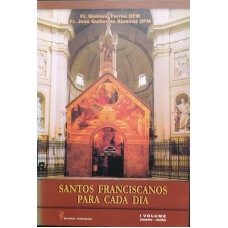 SANTOS FRANCISCANOS PARA CADA DIA - VOLUME I - JANEIRO-JUNHO