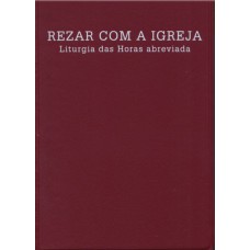 REZAR COM A IGREJA - LITURGIA DAS HORAS ABREVIADA