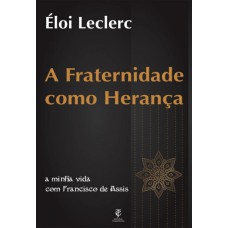 A FRATERNIDADE COMO HERANÇA