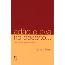 ADAO E EVA NO DESERTO - UM OLHAR PSICANALITICO - 1