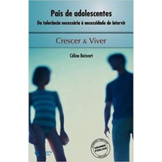 PAIS DE ADOLESCENTES - DA TOLERANCIA NECESSARIA A NECESSIDADE DE INVESTIR - 1