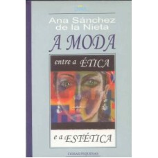 MODA, A - ENTRE A ETICA E A ESTETICA