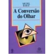 CONVERSAO DO OLHAR, A *