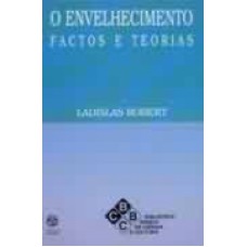 ENVELHECIMENTO, O * - FACTOS E TEORIAS