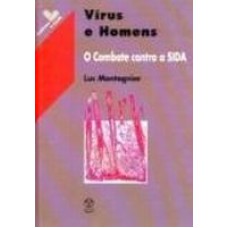 VIRUS E HOMENS * - O COMBATE CONTRA A AIDS