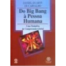 DO BIG BANG A PESSOA HUMANA - UMA TENTATIVA DE...