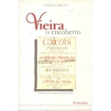 VIEIRA O ENCOBERTO - 74 ANOS DE EVOLUCAO DA SUA UTOPIA - 1