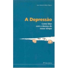 DEPRESSAO, A - COMO LIDAR COM A DOENCA DO NOSSO TEMPO - 1