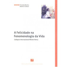 FELICIDADE NA FENOMENOLOGIA DA VIDA, A