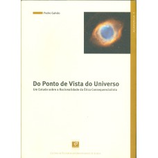 DO PONTO DE VISTA DO UNIVERSO - UM ESTUDO SOBRE A RACIONALIDADE DA ÉTICA CONSEQUECIALISTA