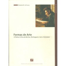 FORMAS DE ARTE - A PRÁTICA CRÍTICA DE BERLIOZ KIERKEGAARD LISZT E SCHUMANN