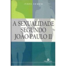 SEXUALIDADE SEGUNDO JOAO PAULO II, A