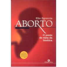 ABORTO - O PONTO DE VISTA DA BIOETICA