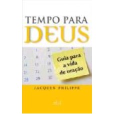 TEMPO PARA DEUS - GUIA PARA A VIDA DE ORACAO