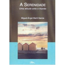 SERENIDADE, A - UMA ATITUDE ANTE O MUNDO