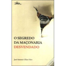 SEGREDO DA MACONARIA DESVENDADO, O