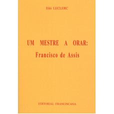 UM MESTRE A ORAR - FRANSICO DE ASSIS