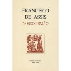 SÃO FRANCISCO DE ASSIS - NOSSO IRMÃO