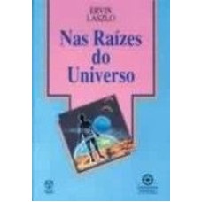 NAS RAIZES DO UNIVERSO *