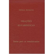 ORAÇÕES EUCARÍSTICAS - TEXTOS PARA OS CONCELEBRANTES