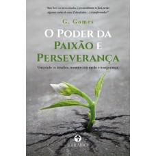 O PODER DA PAIXÃO E PERSEVERANÇA