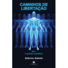 CAMINHOS DE LIBERTAC¸A~O - VOL. I - CAMINHO CIENTI´FICO