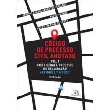 Código de processo civil anotado Vol. I: parte geral e processo de declaração - Artigos 1.º a 702.º