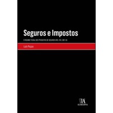 Seguros e impostos: o regime fiscal dos produtos de seguros (IRS, IRC, EBF, IS)