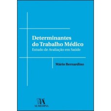 Determinantes do trabalho médico: estudo de avaliação em saúde