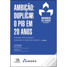 Ambição: duplicar o PIB em 20 anos: Portugal mais próspero, mais justo e mais democrático