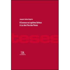 O excesso na legítima defesa à luz dos fins das penas